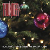 Thunder (UK) : Rock City 12 - The Baubles Are Back in Town